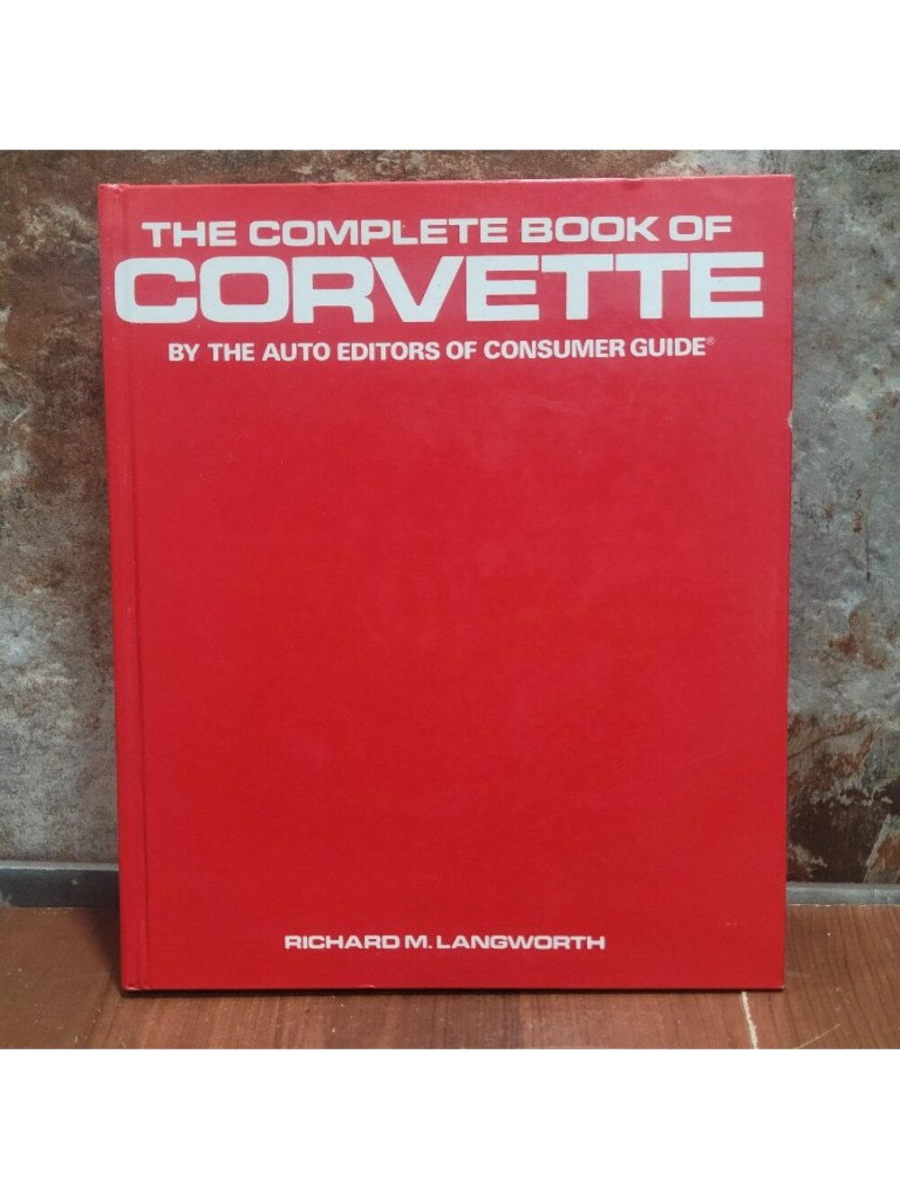 The Complete Book of Corvette by Richard M. Langworth Hardcover 1987
